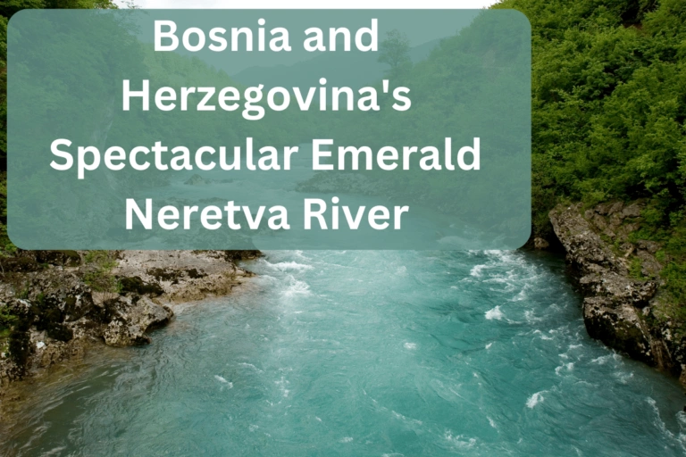 Discover Bosnia And Herzegovina S Spectacular Emerald Neretva River